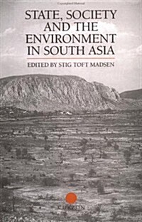 State, Society and the Environment in South Asia (Hardcover)