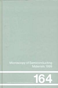 Microscopy of Semiconducting Materials : 1999 Proceedings of the Institute of Physics Conference held 22-25 March 1999, University of Oxford, UK (Hardcover)