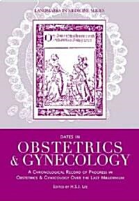Dates in Obstetrics and Gynecology: A Chronological Record of Progress in Obstetrics and Gynecology Over the Last Millennium                           (Hardcover)