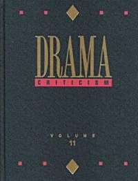 Drama Criticism: Excerpts from Criticism of the Most Significant and Widely Studied Dramatic Works (Hardcover)