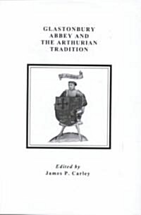 Glastonbury Abbey and the Arthurian Tradition (Hardcover)