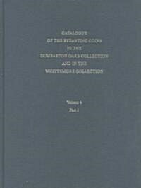 Catalogue of the Byzantine Coins in the Dumbarton Oaks Collection and in the Whittemore Collection (Hardcover)