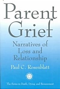 Parent Grief: Narratives of Loss and Relationships (Paperback)