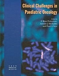 Clinical Challenges in Paediatric Oncology (Hardcover, 1st)