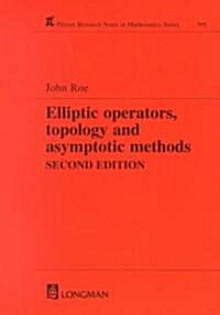 Elliptic operators, topology and asymptotic methods (Paperback, 2 ed)