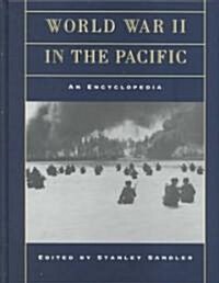 World War II in the Pacific: An Encyclopedia (Hardcover)