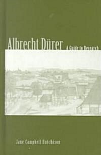 Albrecht Durer: A Guide to Research (Hardcover)