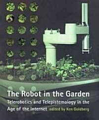 The Robot in the Garden: Telerobotics and Telepistemology in the Age of the Internet (Hardcover)