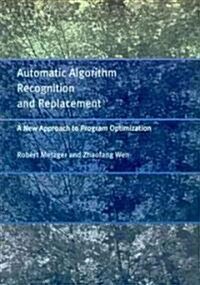 Automatic Algorithm Recognition and Replacement: A New Approach to Program Optimization (Hardcover)