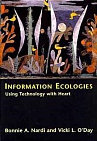 Information Ecologies: Using Technology with Heart (Paperback)