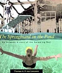 The Springboard in the Pond: An Intimate History of the Swimming Pool (Paperback, Revised)