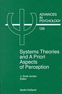 System Theories and a Priori Aspects of Perception: Volume 126 (Hardcover)