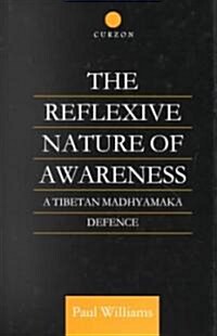 The Reflexive Nature of Awareness : A Tibetan Madhyamaka Defence (Hardcover)