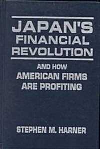 Japans Financial Revolution and How American Firms Are Profiting (Hardcover)