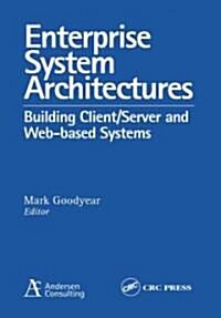 Enterprise System Architectures: Building Client/Server and Web-Based Systems (Paperback)