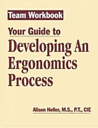 Team Workbook-Your Guide to Developing an Ergonomics Process (Paperback)
