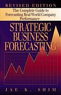 Strategic Business Forecasting: The Complete Guide to Forecasting Real World Company Performance, Revised Edition (Hardcover, Revised)