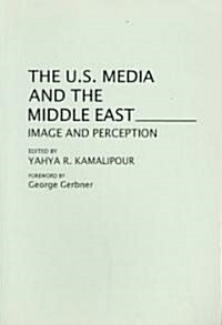 The U.S. Media and the Middle East: Image and Perception (Paperback, Revised)