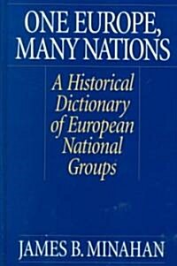 One Europe, Many Nations: A Historical Dictionary of European National Groups (Hardcover)