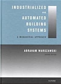 Industrialized and Automated Building Systems : A Managerial Approach (Hardcover, 2 ed)