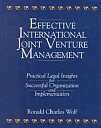 Effective International Joint Venture Management: Practical Legal Insights for Successful Organization and Implementation : Practical Legal Insights f (Hardcover)