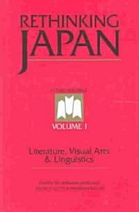 Rethinking Japan Vol 1. : Literature, Visual Arts & Linguistics (Hardcover)