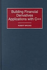 Building Financial Derivatives Applications with C++ (Hardcover)