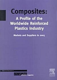 Composites - A Profile of the World-Wide Reinforced Plastics Industry, Markets & Suppliers to 2005 (Paperback, 3, Revised)