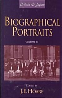 Britain and Japan : Biographical Portraits, Vol. III (Hardcover)