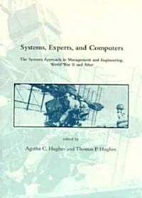 Systems, Experts, and Computers: The Systems Approach in Management and Engineering, World War II and After (Hardcover)