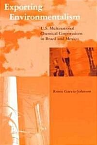 Exporting Environmentalism: U.S. Multinational Chemical Corporations in Brazil and Mexico (Paperback)