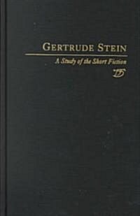 Gertrude Stein: A Study in Short Fiction (Hardcover)