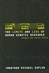 The Limits and Lies of Human Genetic Research : Dangers for Social Policy (Paperback)