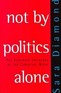 Not by Politics Alone (Paperback)