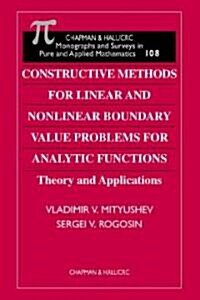 Constructive Methods for Linear and Nonlinear Boundary Value Problems for Analytic Functions (Hardcover)