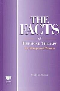 The Facts of Hormone Therapy for Menopausal Women (Hardcover)