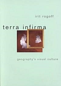 Terra Infirma : Geographys Visual Culture (Paperback)