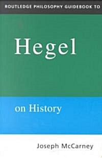 Routledge Philosophy Guidebook to Hegel on History (Paperback)