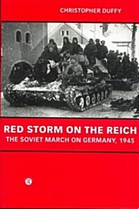 Red Storm on the Reich : The Soviet March on Germany 1945 (Paperback)