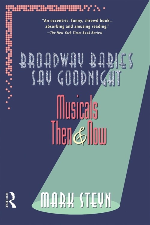 Broadway Babies Say Goodnight : Musicals Then and Now (Paperback)