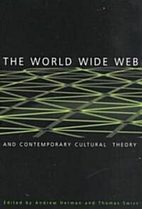 The World Wide Web and Contemporary Cultural Theory : Magic, Metaphor, Power (Paperback)