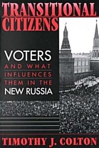 Transitional Citizens: Voters and What Influences Them in the New Russia (Paperback)