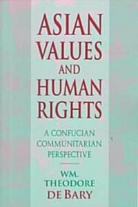 Asian Values and Human Rights: A Confucian Communitarian Perspective (Paperback)