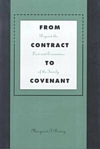 From Contract to Covenant: Beyond the Law and Economics of the Family (Hardcover)