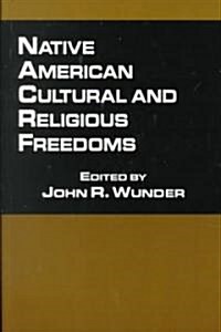Native American Cultural and Religious Freedoms (Paperback)
