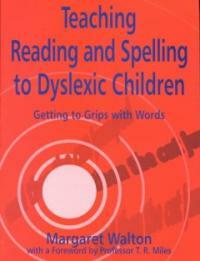 Teaching reading and spelling to dyslexic children : getting to grips with words