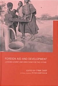 Foreign Aid and Development : Lessons Learnt and Directions for the Future (Hardcover)