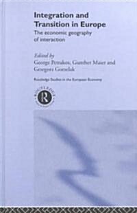 Integration and Transition in Europe : The Economic Geography of Interaction (Hardcover)