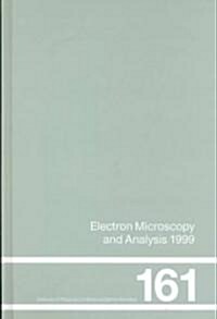 Electron Microscopy and Analysis 1999: Proceedings of the Institute of Physics Electron Microscopy and Analysis Group Conference, University of Sheffi (Hardcover, 1999)