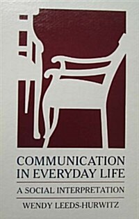 Communication in Everyday Life: A Social Interpretation (Paperback)